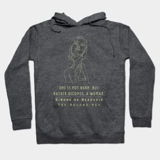 Simone de Beauvoir quote: One is not born, but rather becomes, a woman. Hoodie